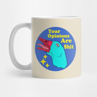 Your Opinions Are Shit Mug